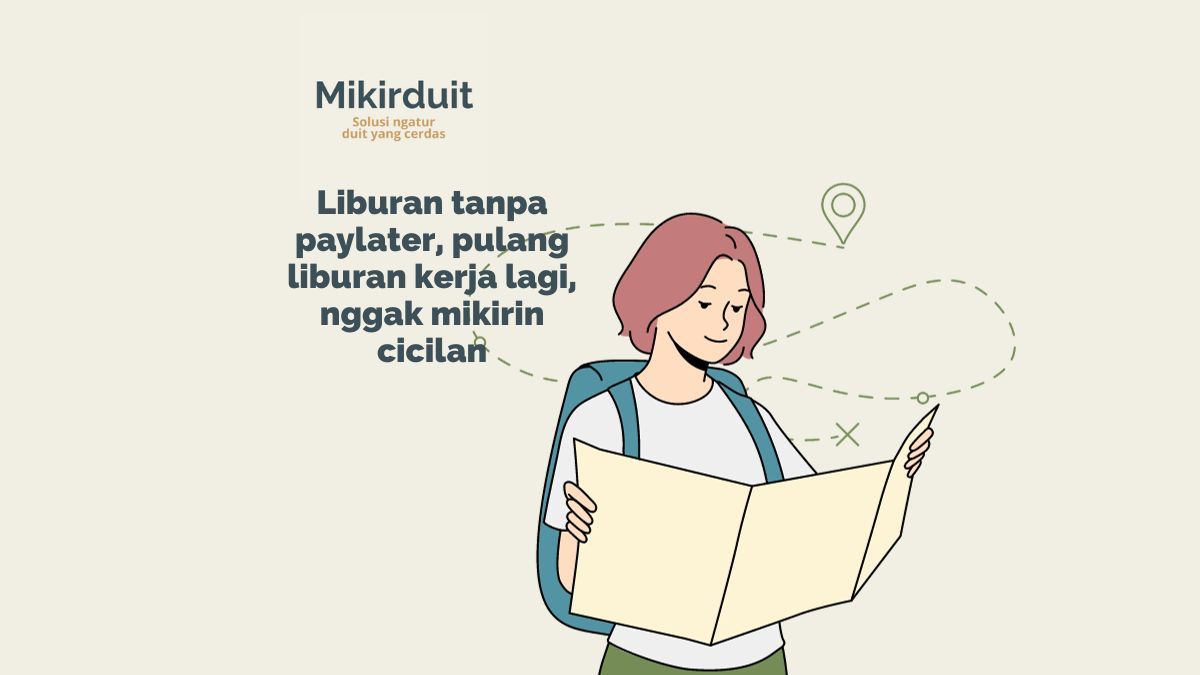 Siapin Anggaran Liburan, Lebih Pilih Paylater Atau Nabung Dulu?