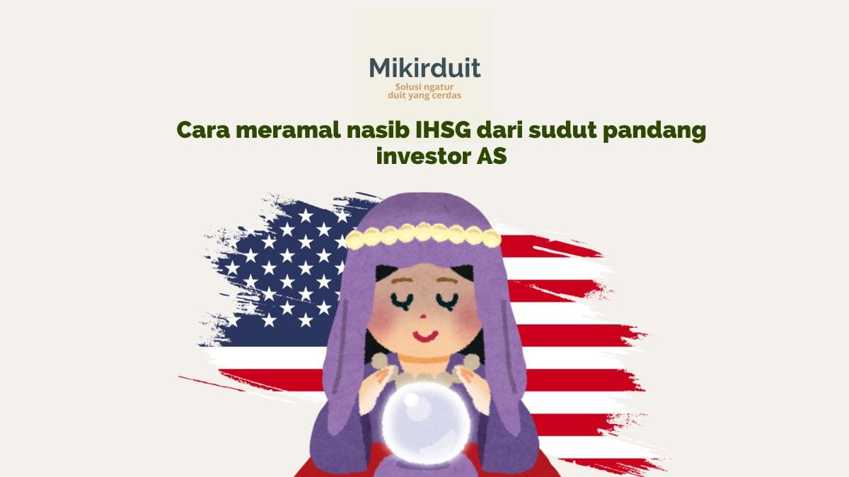 Cara Meramal Nasib IHSG dari Teropong Amerika Serikat