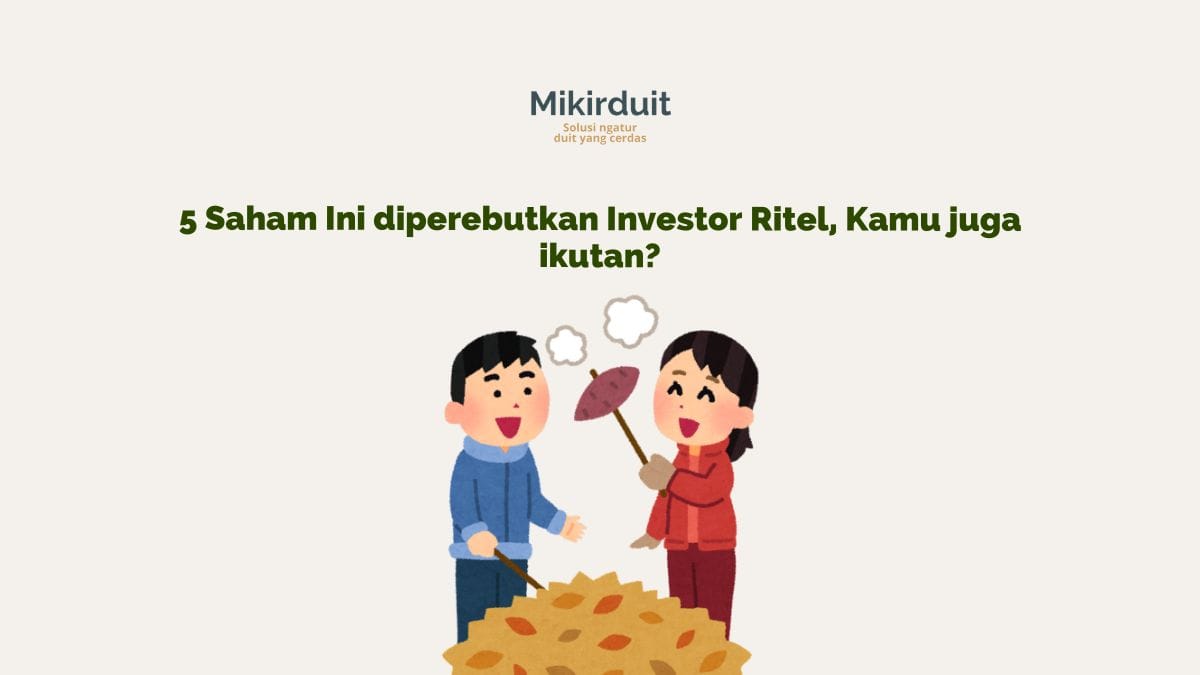 5 Saham yang Diburu Investor Ritel Sepanjang September, Dikejar atau Hindari?