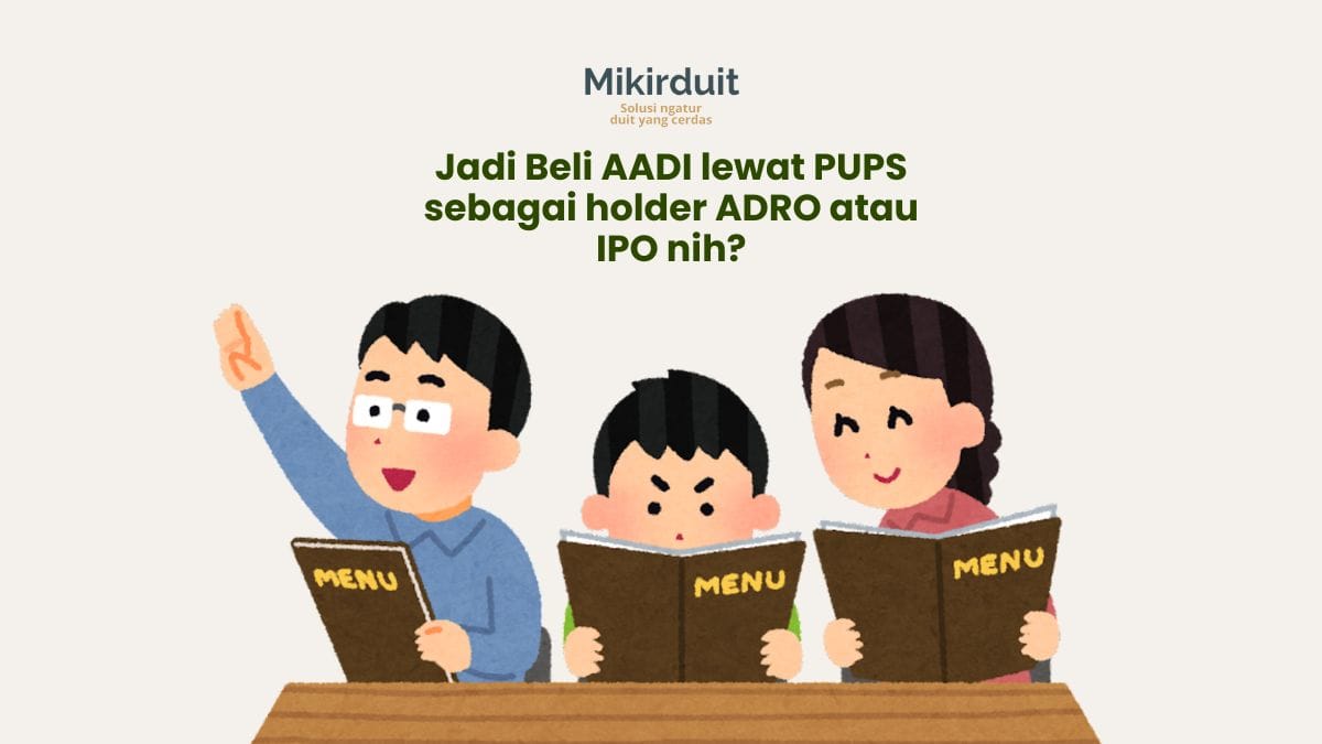 Beli Saham AADI via PUPS Sebagai Holder ADRO atau via IPO?