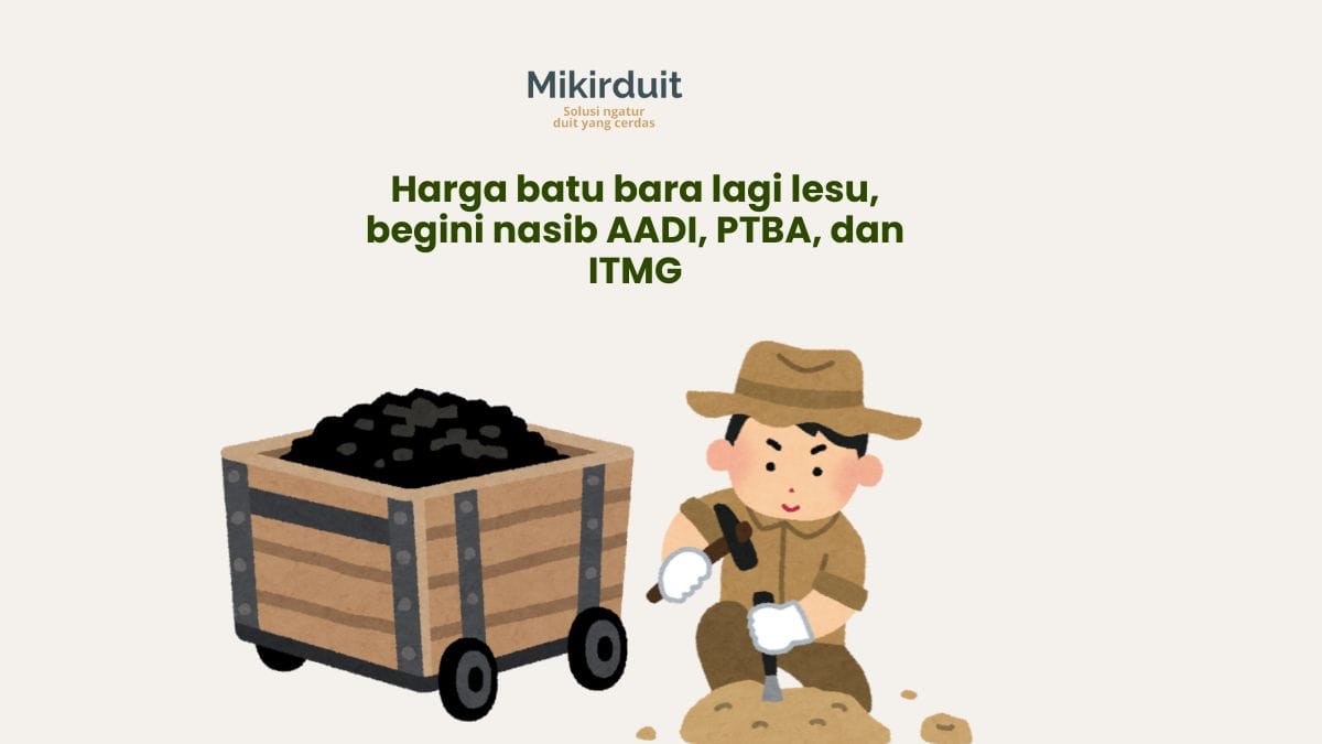 Nasib AADI, PTBA, dan ITMG Saat Harga Batu Bara Lagi Lesu