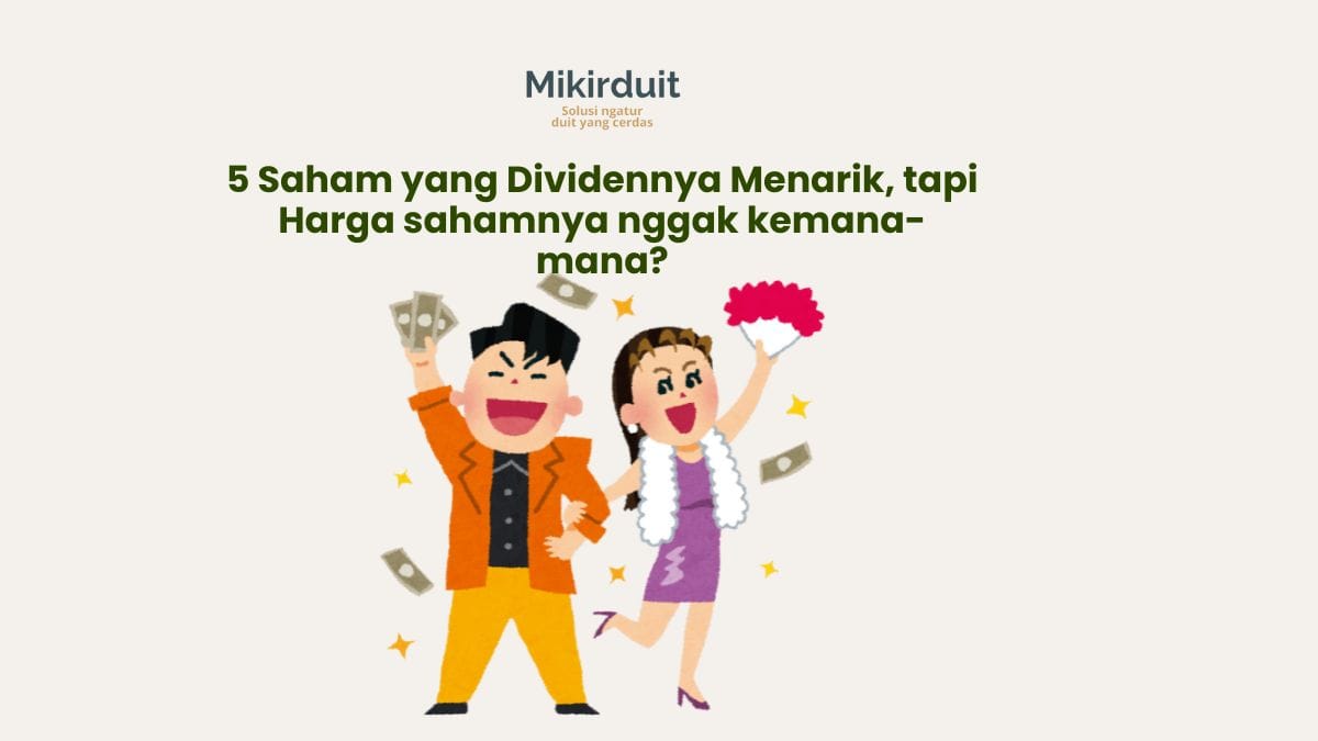 5 Saham Dividen yang Menarik, tapi Sideways Mulu, Buy or Bye?