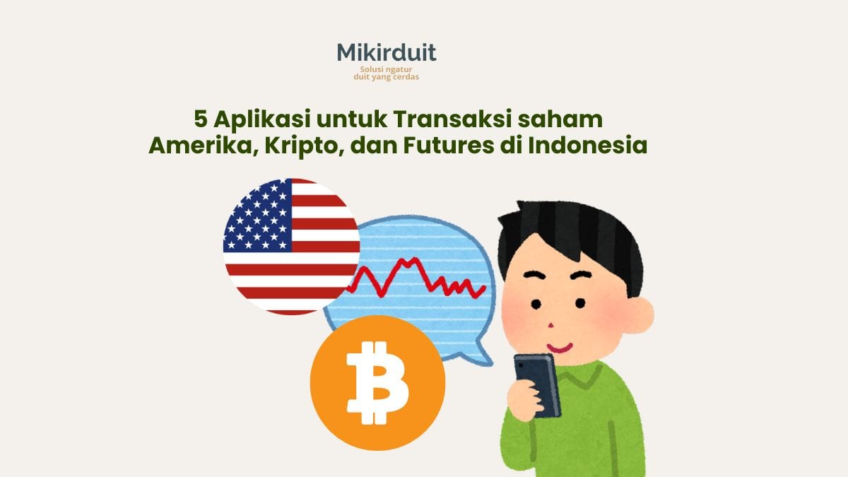 5 Pilihan Aplikasi untuk Transaksi Saham AS hingga Trading Futures di Indonesia