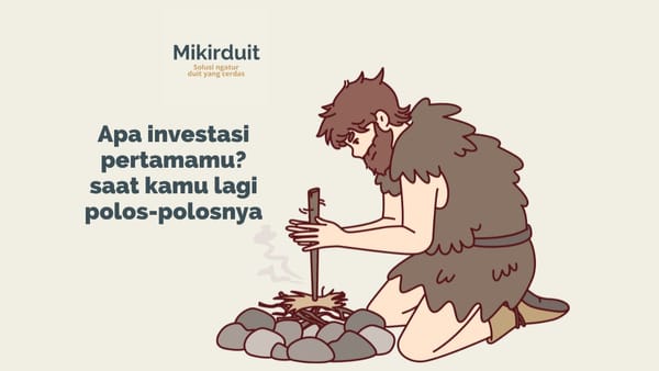 apa investasi pertamamu? kalau aku investasi emas