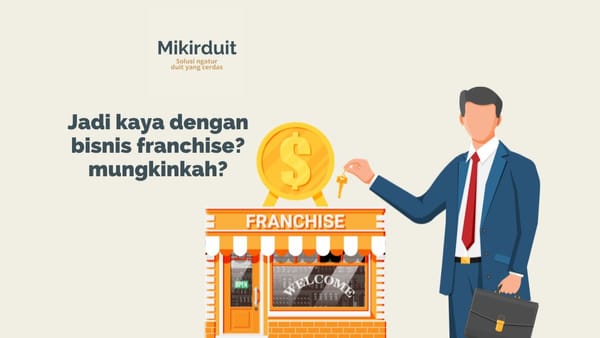 Jadi Kaya Raya dengan Bisnis Franchise, Yakin?