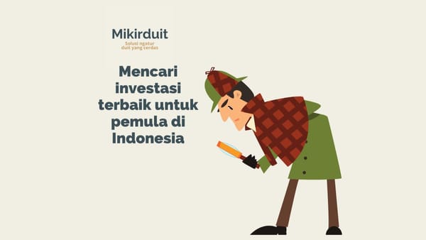 Mencari investasi terbaik untuk pemula di Indonesia