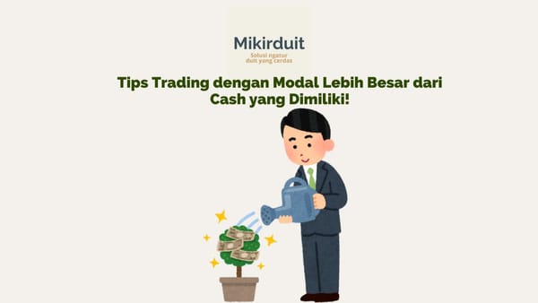 Tips trading dengan modal yang lebih besar dari cash yang dimiliki