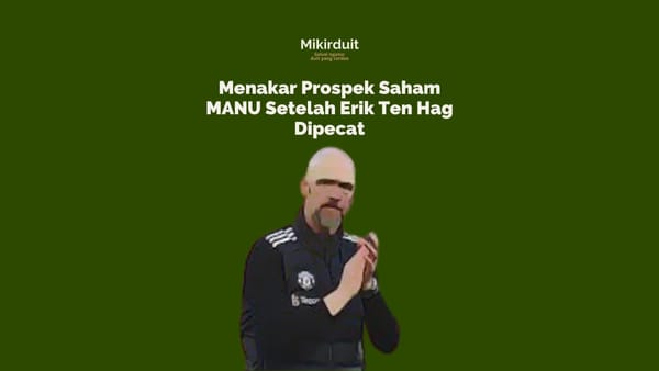 Prospek Saham MANU (Manchester United) Setelah Erik Ten Hag Dipecat